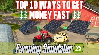 TOP 10 WAYS TO MAKE MONEY FAST  Farming Simulator 25 [upl. by Aneelad]