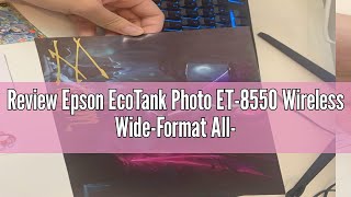 Review Epson EcoTank Photo ET8550 Wireless WideFormat AllinOne Supertank Printer with Scanner C [upl. by Ahseihs832]