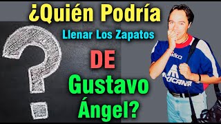 ¿Quién Podría Llenar Los Zapatos De Gustavo Ángel [upl. by Liagibba]