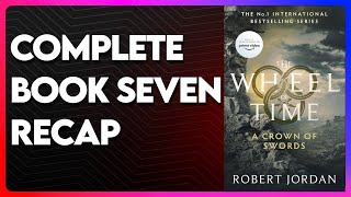 The Wheel Of Time Book 7 Recap  A Crown of Swords Recap  WOT Book 7 Recap [upl. by Carey900]