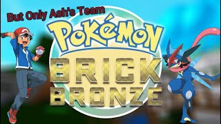 Pokémon Brick Bronze But I Can Only Use Ashs Team [upl. by Rye]