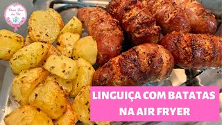 RECEITA LINGUIÇA COM BATATAS NA AIR FRYER  Doce Lar da Priscila [upl. by Ashling]