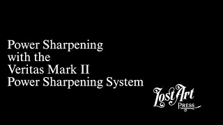 Power Sharpening with the Veritas Mark II Power Sharpening System [upl. by Ereveniug]