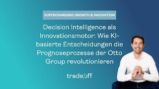 Decision Intelligence Wie KI die Prognoseprozesse der Otto Group revolutioniert [upl. by Crescin627]