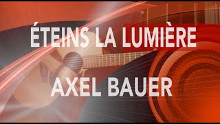 ETEINS LA LUMIERE AXEL Bauer  Tuto guitare  Ma session Guitare [upl. by Nayk]