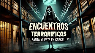 Historias de Terror en Cárceles Encuentros Reales con la Santa Muerte [upl. by Hsima888]