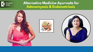 Endometriosis amp Adenomyosis Alternative Treatment Ayurveda  Dr Payal Khandelwal  Doctors Circle [upl. by Letty620]