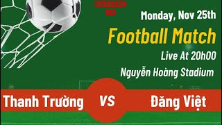 RPL S5 BẢNG A  THANH TRƯỜNG vs ĐĂNG VIỆT ngày 25112024 [upl. by Eimmelc]