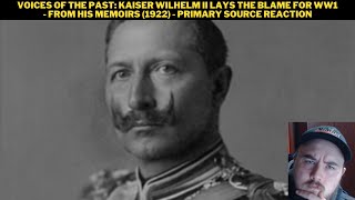 Voices Of The Past Kaiser Wilhelm II Lays The Blame For WW1  From His Memoirs 1922 Reaction [upl. by Ahsiemak]