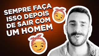 SEMPRE FAÇA ISSO DEPOIS DE SAIR COM UM HOMEM [upl. by Hanima]