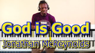 God Is Good Jonathan McReynolds Piano cover with Reharm [upl. by Rowney315]