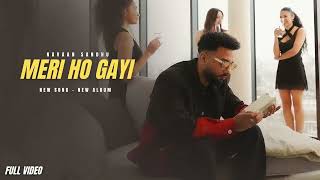 Meri Ho Gayi  Navaan Sandhu New Song Official Video New Album The Finest  New Song [upl. by Einnahpets392]