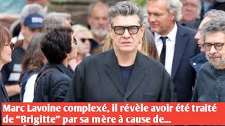 Marc Lavoine complexé il révèle avoir été traité de “Brigitte” par sa mère à cause de [upl. by Melton]