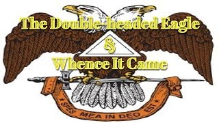 The Doubleheaded Eagle And Whence It Came By Bro Arthur C Parker 33rd [upl. by Saylor]