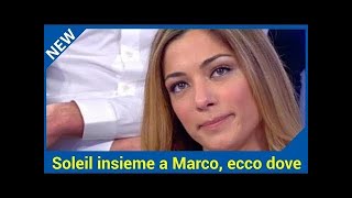 Uomini e Donne Soleil Sorgè insieme a Marco ecco dove [upl. by Ronel]