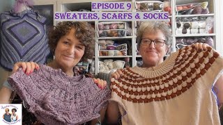 Episode 9Sweaters Scarfs Socks Knitting yarn podcast [upl. by Aerdno]