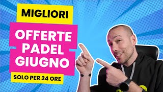 MIGLIORI OFFERTE RACCHETTE PADEL di GIUGNO [upl. by Briana]