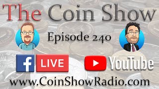 The Coin Show Podcast Episode 240 [upl. by Micheal]