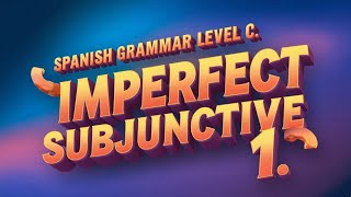 IMPERFECT SUBJUNCTIVE 1 [upl. by Ijnek736]