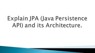 Explain JPA Java Persistence API and its Architecture [upl. by Elletnuahs110]