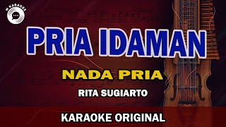 KARAOKE ORIGINAL PRIA IDAMAN NADA PRIA  RITA SUGIARTO [upl. by Alys338]