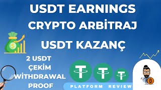 CRYPTO ARBİTRAJ USDT KAZANÇ USDT EARNINGS PLATFORM 2 USDT ÇEKİM WİTHDRAWAL PROOF PLATFORM REVIEW [upl. by Raviv]