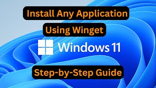 How to Install Any Application Using Winget on Windows 11 StepbyStep Guide [upl. by Slifka]