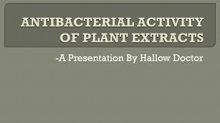 ANTIBACTERIAL ACTIVITY OF PLANT EXTRACTS [upl. by Preston453]