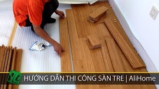 Hướng dẫn thi công sàn gỗ tre  Lắp nổi [upl. by Amaryllis]