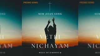 Vetri Nichayam  New Tamil Jesus  full Video song  Diwakar M [upl. by Avenej971]