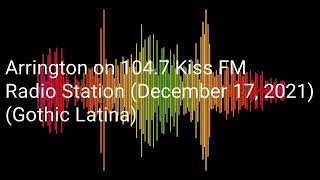 Arrington on Kiss 1047 FM Radio Station December 17 2021 Gothic Latina [upl. by Rehpotisrhc170]