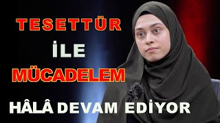 TESETTÜR İLE MÜCADELEM HALA DEVAM EDİYOR  FATMA BÜŞRA AYAYDIN [upl. by Hailee]