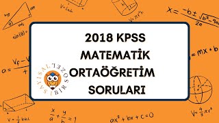 KPSS MATEMATİK  2018 KPSS ORTAÖĞRETİM SORULARI VE ÇÖZÜMLERİ [upl. by Alomeda]