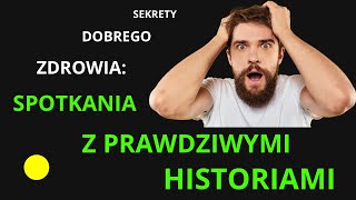 Sekrety Dobrego Zdrowia Spotkania Z Prawdziwymi Historiami [upl. by Lelah998]