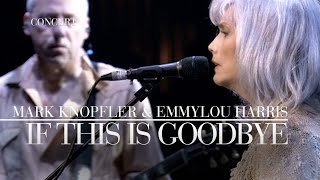 Mark Knopfler amp Emmylou Harris  If This Is Goodbye Real Live Roadrunning  Official Live Video [upl. by Lazare]