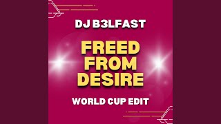 Freed From Desire World Cup Edit [upl. by Teragramyram]