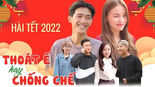 THOÁT Ế HAY CHỐNG CHẾ  HÀI TẾT 2022  Phim Hài Mới Nhất Gãy TV [upl. by Aikahs757]