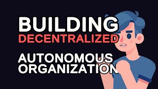 Building a Decentralized Autonomous Organization DAO from Scratch [upl. by Ahsiet]