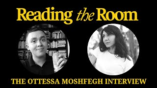 The Ottessa Moshfegh Interview  Reading the Room Podcast [upl. by Beverley]