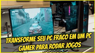 COMO TRANSFORMAR SEU PC FRACO EM UM PC GAMER PARA RODAR JOGOS 🔥 [upl. by Sheeb]