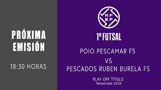 Poio Pescamar FS  P Rubén Burela FS  1ªRFEF FUTSAL FEMENINO  SEMIFINALES PARTIDO 1 [upl. by Paucker713]