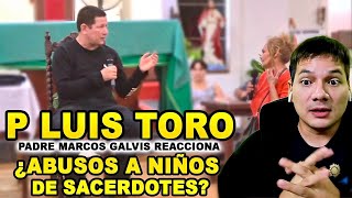 Padre Luis Toro ¿Por Qué Hay Sacerdotes que VIOLAN NIÑOS  EN VIVO  Padre Marcos Galvis Reacciona [upl. by Innus]