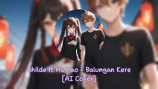 Childe ft Hu Tao  Balungan Kere AI Cover [upl. by Stormie]