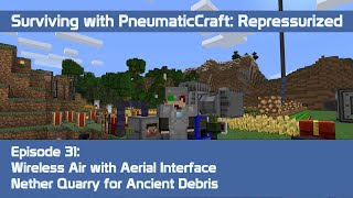 PneumaticCraft Repressurized 31  Wireless Air with Aerial Interface Nether Quarry for Netherite [upl. by Dur445]