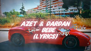 AZET amp DARDAN  BEBE Lyrics [upl. by Tiffany692]