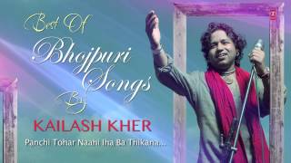 Kailash Kher  King of Soulful Voice   Superhit Bhojpuri Songs  Audio Songs [upl. by Notnert174]