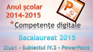 Bacalaureat 2015  Competente Digitale ziua 1  Subiectul IV 2  PowerPoint 2010 [upl. by Gayner]