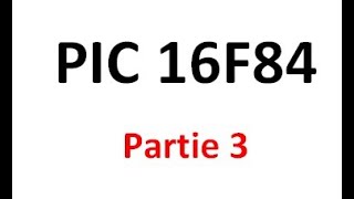 Fonction traiter PIC 16F84 Partie 3 [upl. by Almund]