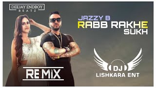 RABB RAKHE SUKH REMIX  JAZZY B amp KIRAN BRAR  DJ LISHKARA MIX  NEW PUNJABI SONG 2024  DESI MIX [upl. by Annaitsirhc126]