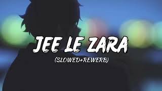 JEE LE ZARA  MIND FRESH LOFI SONG SLOWED  REWERB  LOFI BOY [upl. by Nordgren]